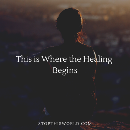 this is where the healing begins